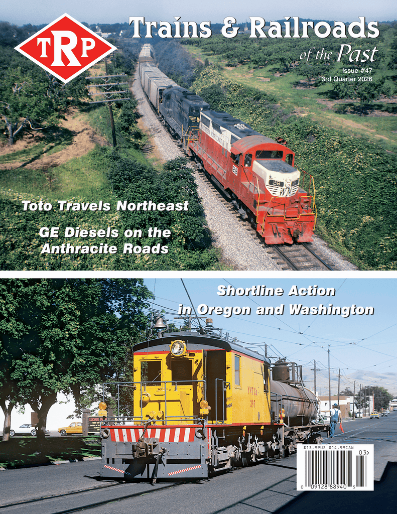 Trains & Railroads of the Past 3rd Quarter 2026 issue #47 - TRP