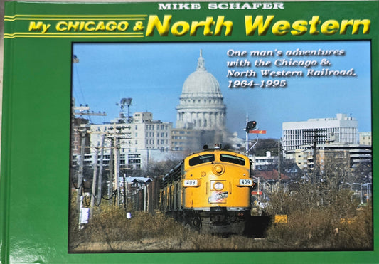 My Chicago & North Western by Mike Schafer - MYCNW