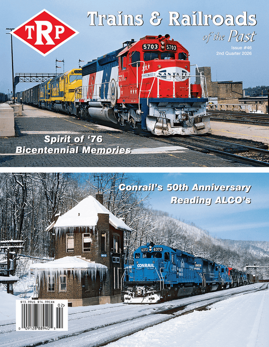 TRP - Trains & Railroads of the Past 2nd Quarter 2026 issue #46