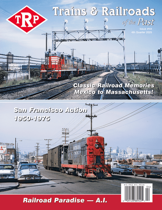 TRP - Trains & Railroads of the Past 4th Quarter 2025 issue #44