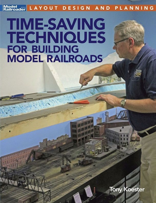 Time-Saving Techniques for Building Model Railroads - 12817