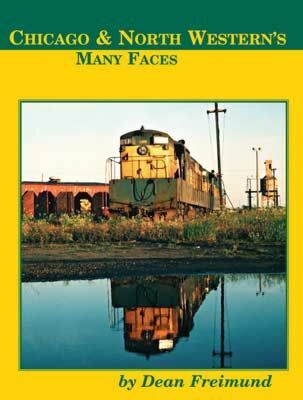 Chicago & North Western's Many Faces Hardcover-91